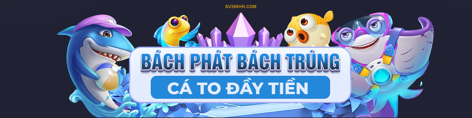 SV368 bắn cá bách phát bách trúng